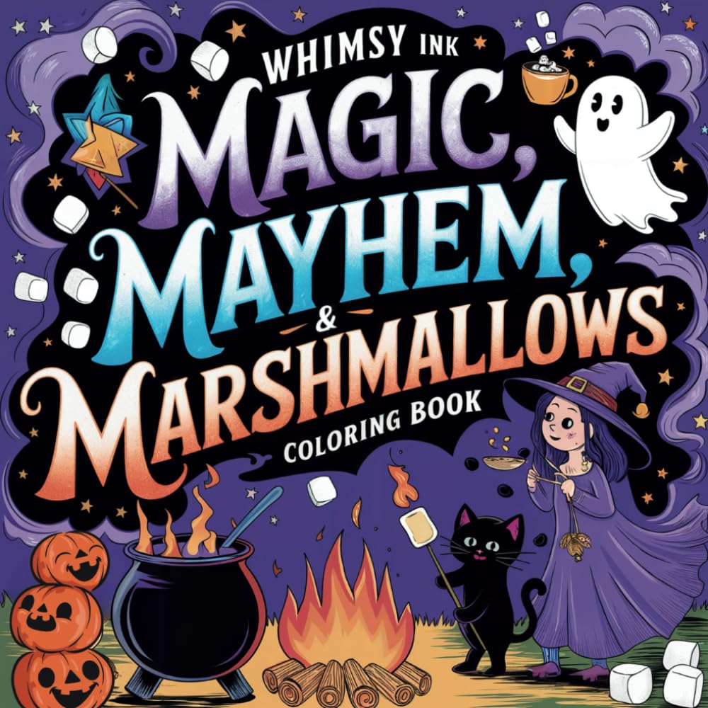 Magic, Mayhem & Marshmallows: A Cozy, Spooky Halloween Coloring Book With Cute Quotes For Teens And Adults