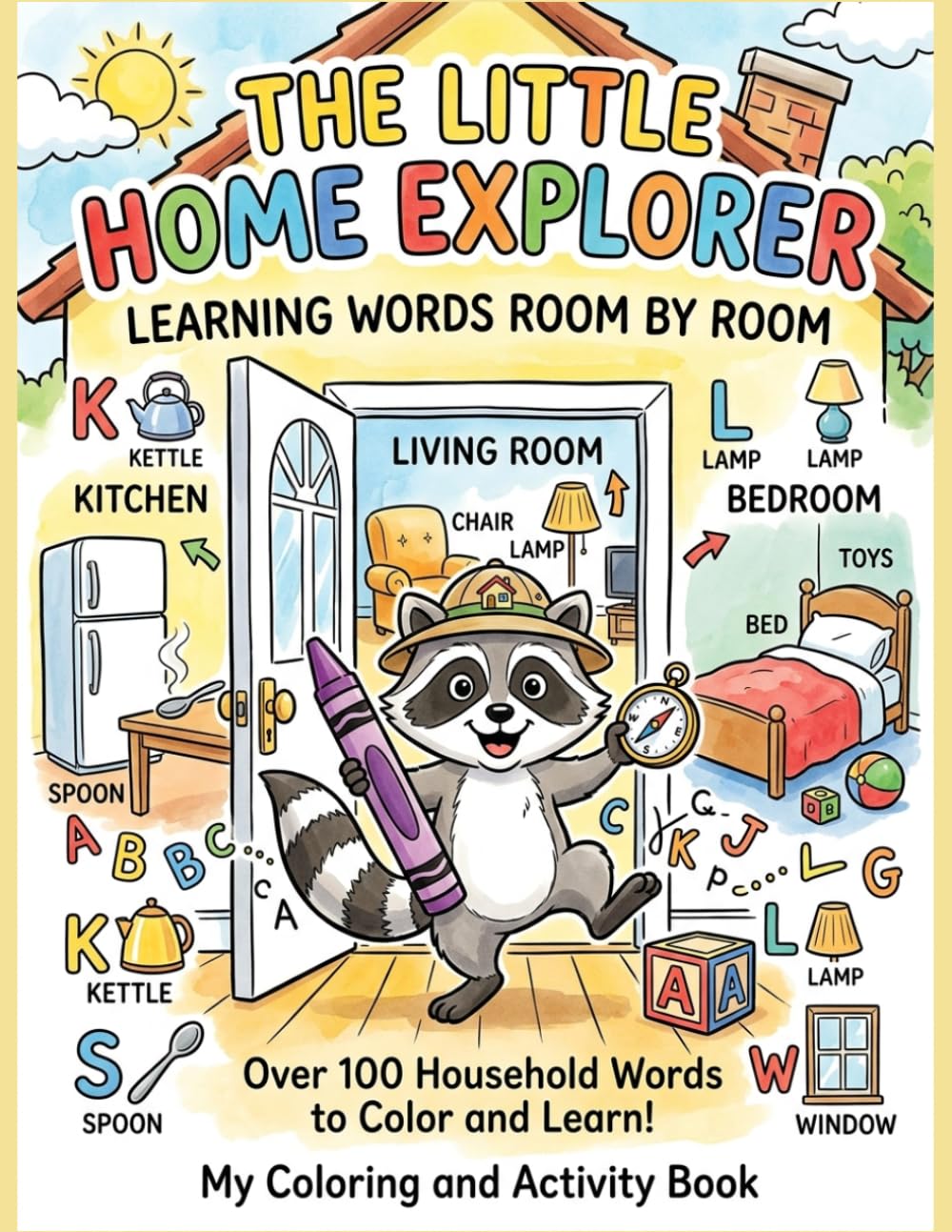 The Little Home Explorer: Learning Words Room by Room: Room to Learn: A Coloring Journey