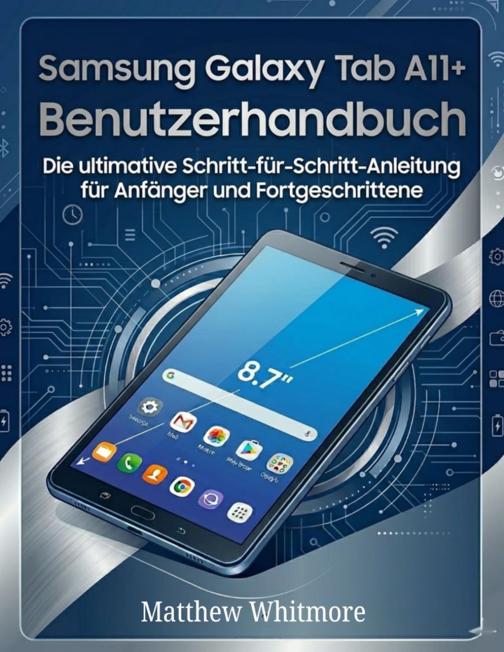 Samsung Galaxy Tab A11+ Benutzerhandbuch: Die ultimative Schritt-für-Schritt-Anleitung für Anfänger und Fortgeschrittene
