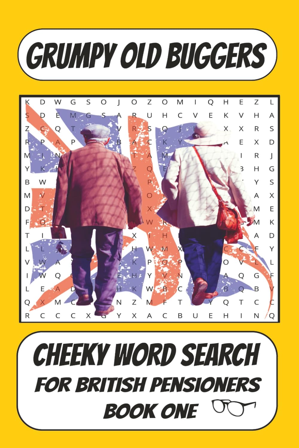Grumpy Old Buggers: British Pensioners Word Search - Book One: A British Word Search Puzzle Book With Cheeky OAP Humour (Grumpy Old Buggers Word Search Books)