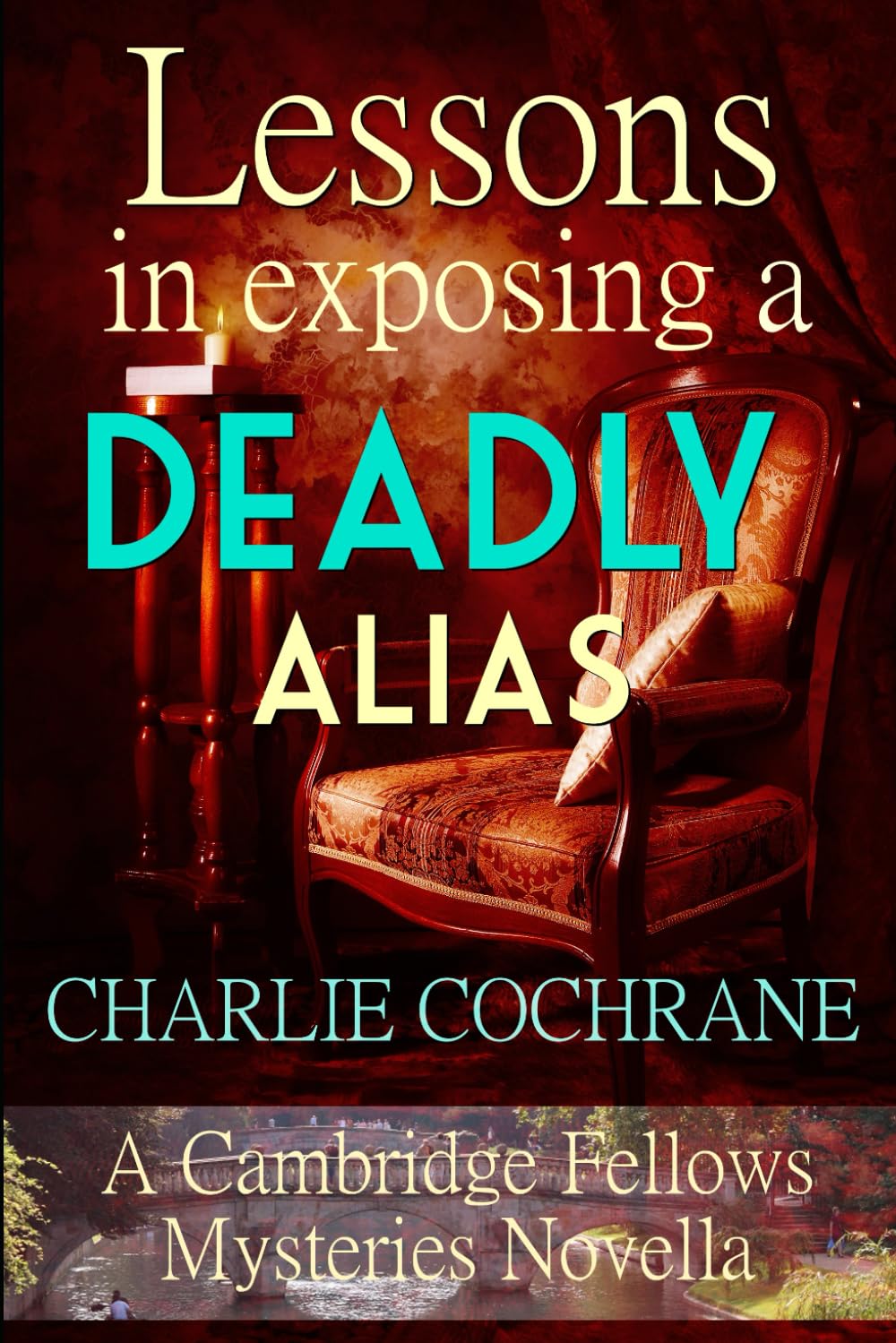 Lessons in Exposing a Deadly Alias: A Cambridge Fellows Mystery (Cambridge Fellows mystery novellas)