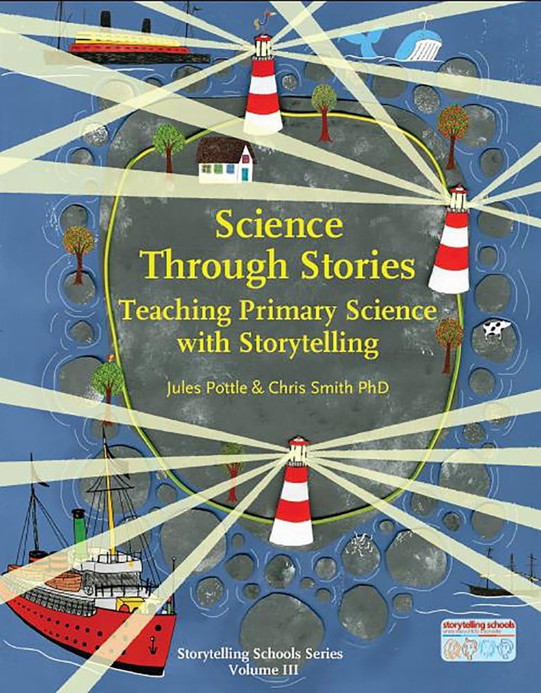 Science Through Stories (Storytelling School Series): Teaching Primary Science with Storytelling