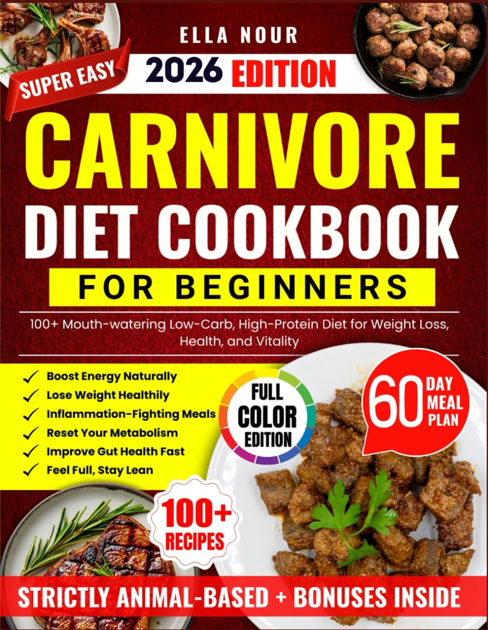 The Super Easy Carnivore Diet Cookbook For Beginners: 100+ Mouth-watering Low-Carb, High-Protein Diet for Weight Loss, Health, and Vitality