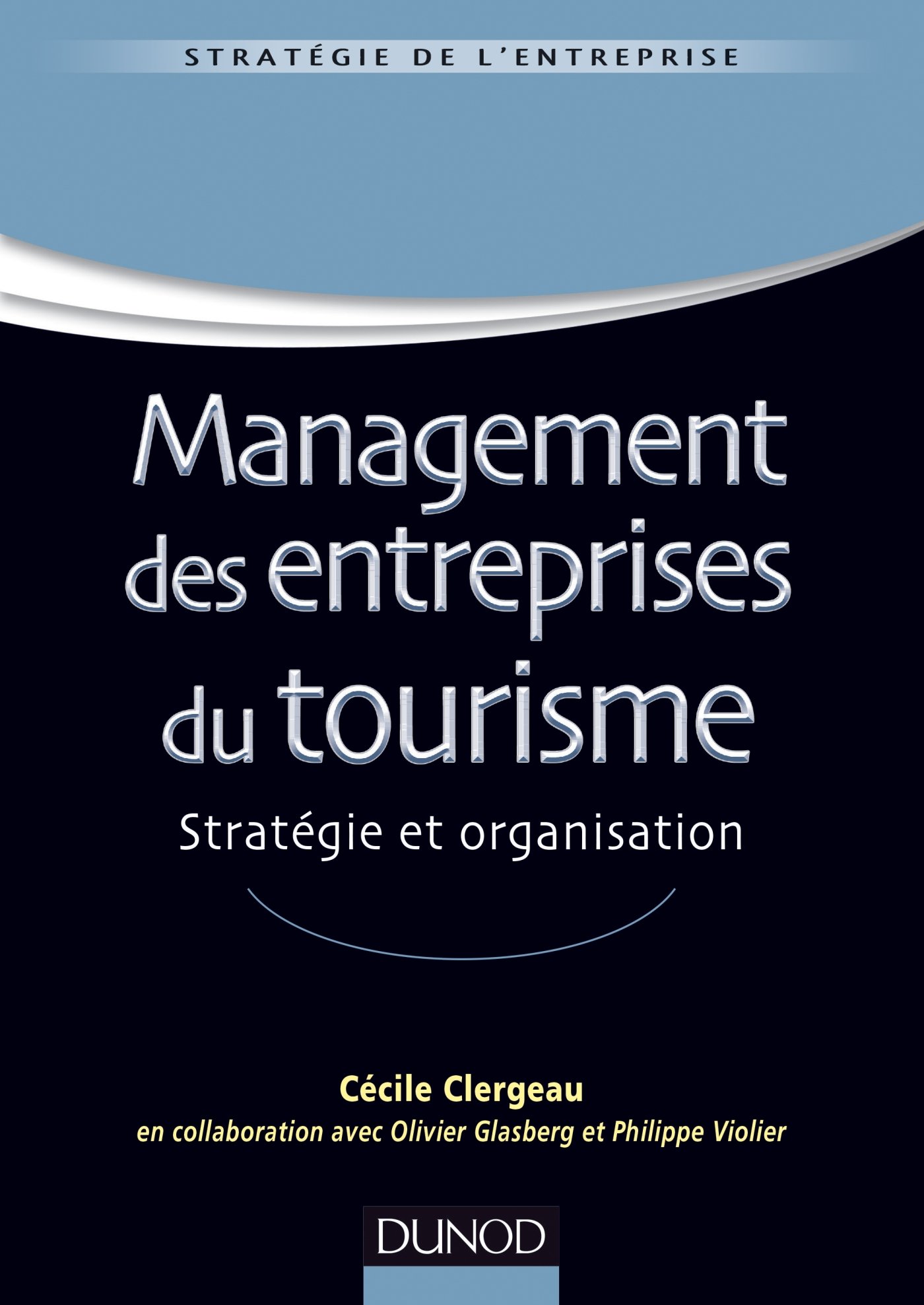 Management des entreprises du tourisme: Stratégie et organisation (Stratégie master t. 1) (French Edition)