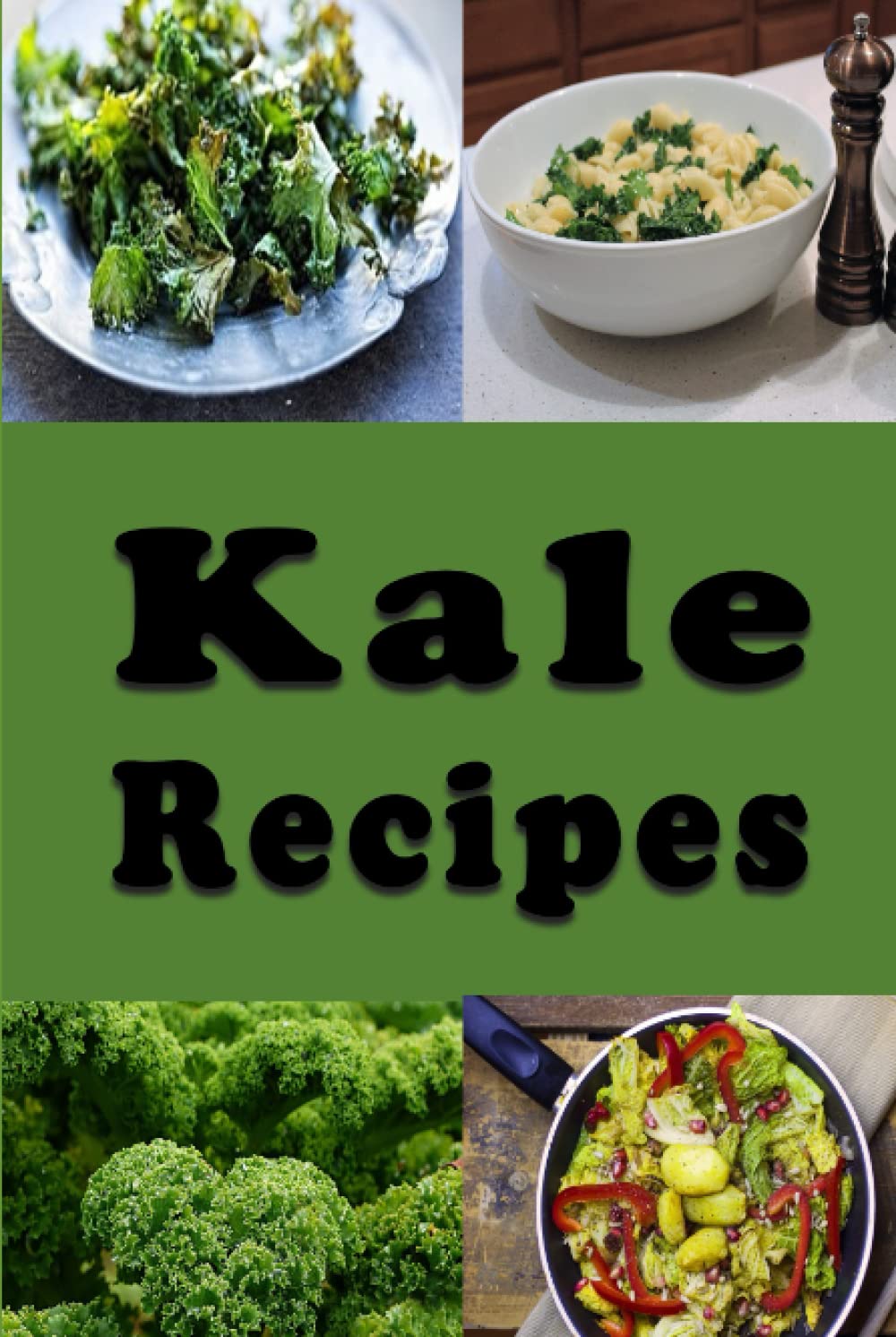Kale Recipes (Leafy Green Vegetables)
