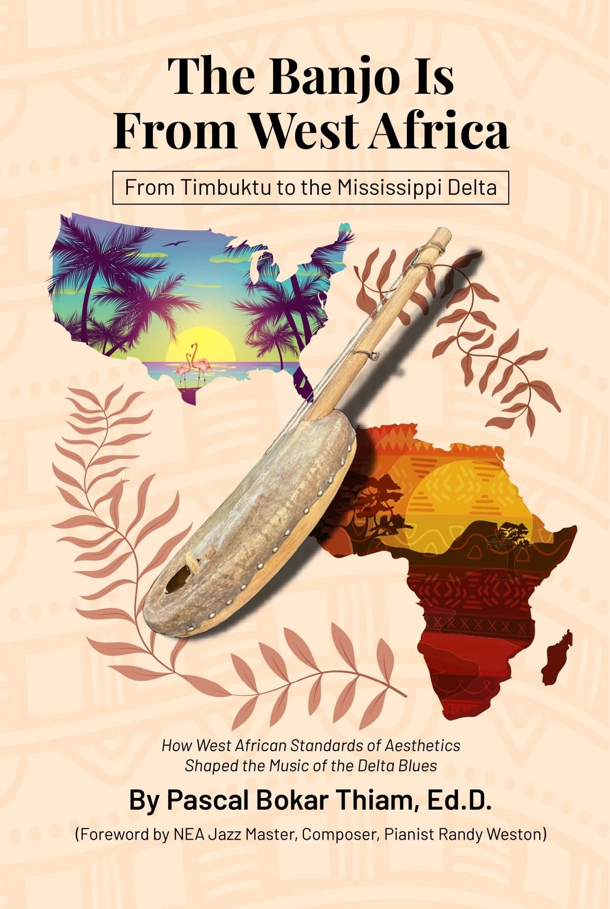 The Banjo is From West Africa: From Timbuktu to the Mississippi Delta