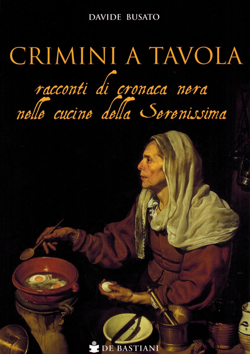 Crimini A Tavola. Racconti Di Cronaca Nera Nelle Cucine Della Serenissima - 4