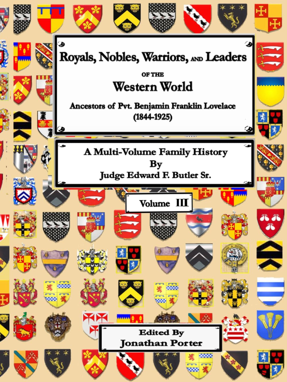 Royals, Nobles, Warriors, and Leaders of the Western World - Volume III: Ancestors of Pvt. Benjamin Franklin Lovelace (1844 - 1925) - Volume III