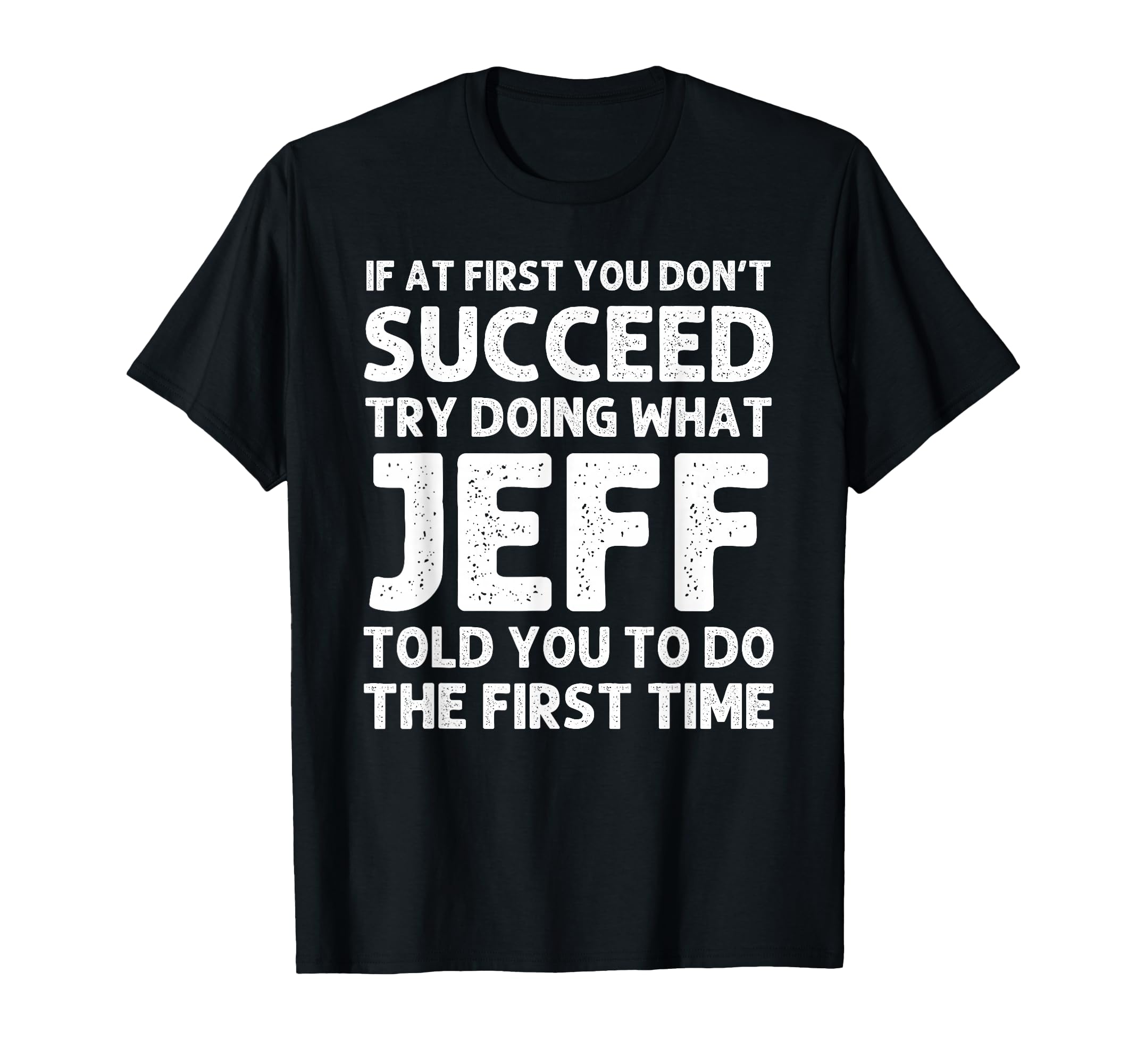 Jeff Gift Name Personalized Birthday Funny Christmas Joke T-Shirt