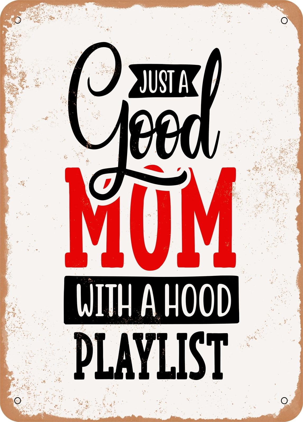 Metal Sign - Just a Good Mom With A - Vintage Rusty Look home decor