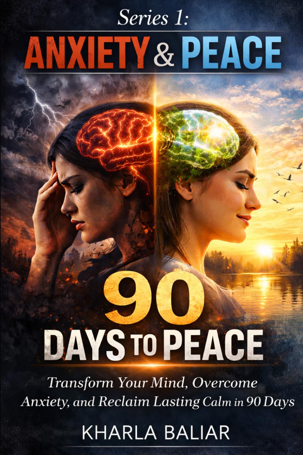 90 DAYS TO PEACE: Transform Your Mind, Overcome Anxiety, and Reclaim Lasting Calm in 90 Days: 1 (Anxiety & Peace)