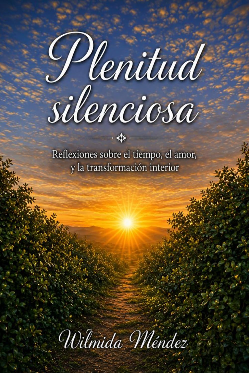 Plenitud silenciosa: Reflexiones sobre el tiempo, el amor y la transformación interior.