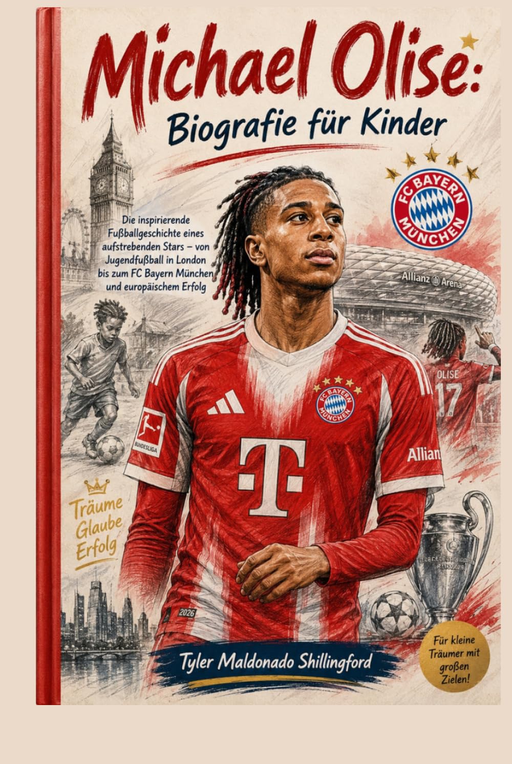 Michael Olise: Biografie für Kinder: Die inspirierende Fußballgeschichte eines aufstrebenden Stars – von Jugendfußball in London bis zum FC Bayern München und europäischem Erfolg