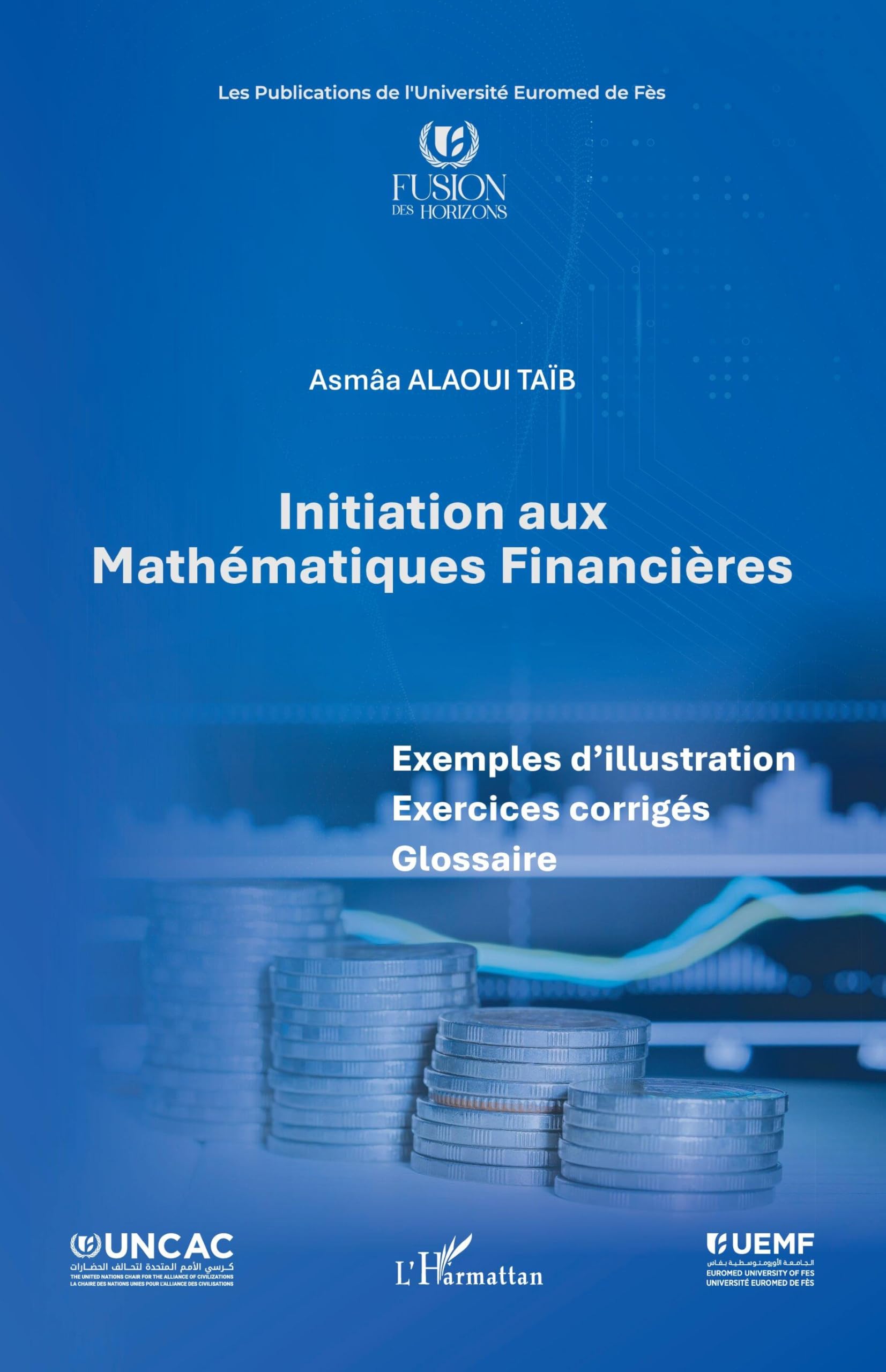 Initiation aux Mathématiques Financières: Exemples d’illustration Exercices corrigés Glossaire