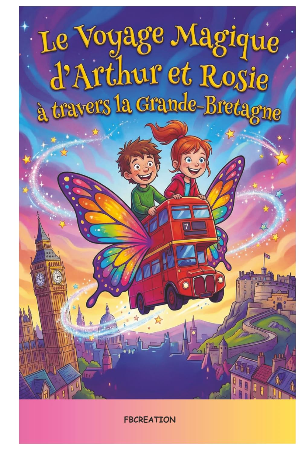LE VOYAGE MAGIQUE D'ARTHUR ET ROSIE À TRAVERS LA GRANDE-BRETAGNE: Livre d'Histoire illustré 5-11 ans : Une aventure interactive pour stimuler la ... (LES VOYAGES MAGIQUES À TRAVERS L'HISTOIRE)