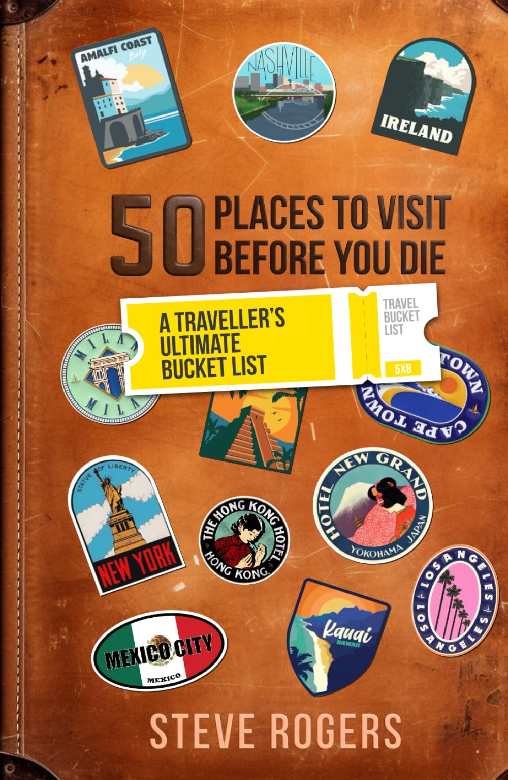 50 Places To Visit Before You Die: A Traveller's Ultimate Bucket List