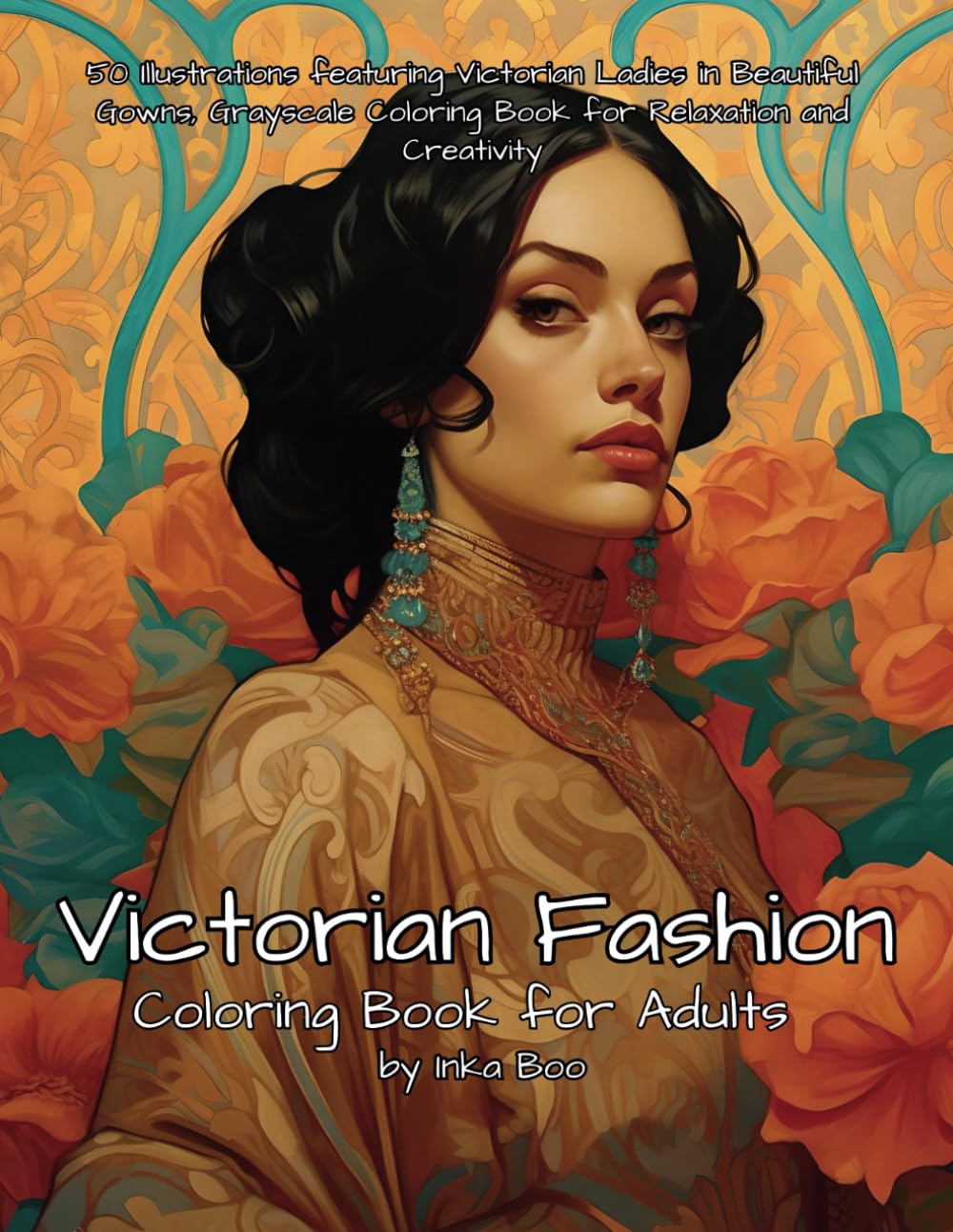Victorian Fashion Coloring Book for Adults: 50 Illustrations featuring Victorian Ladies in Beautiful Gowns, Grayscale Coloring Book for Relaxation and Creativity