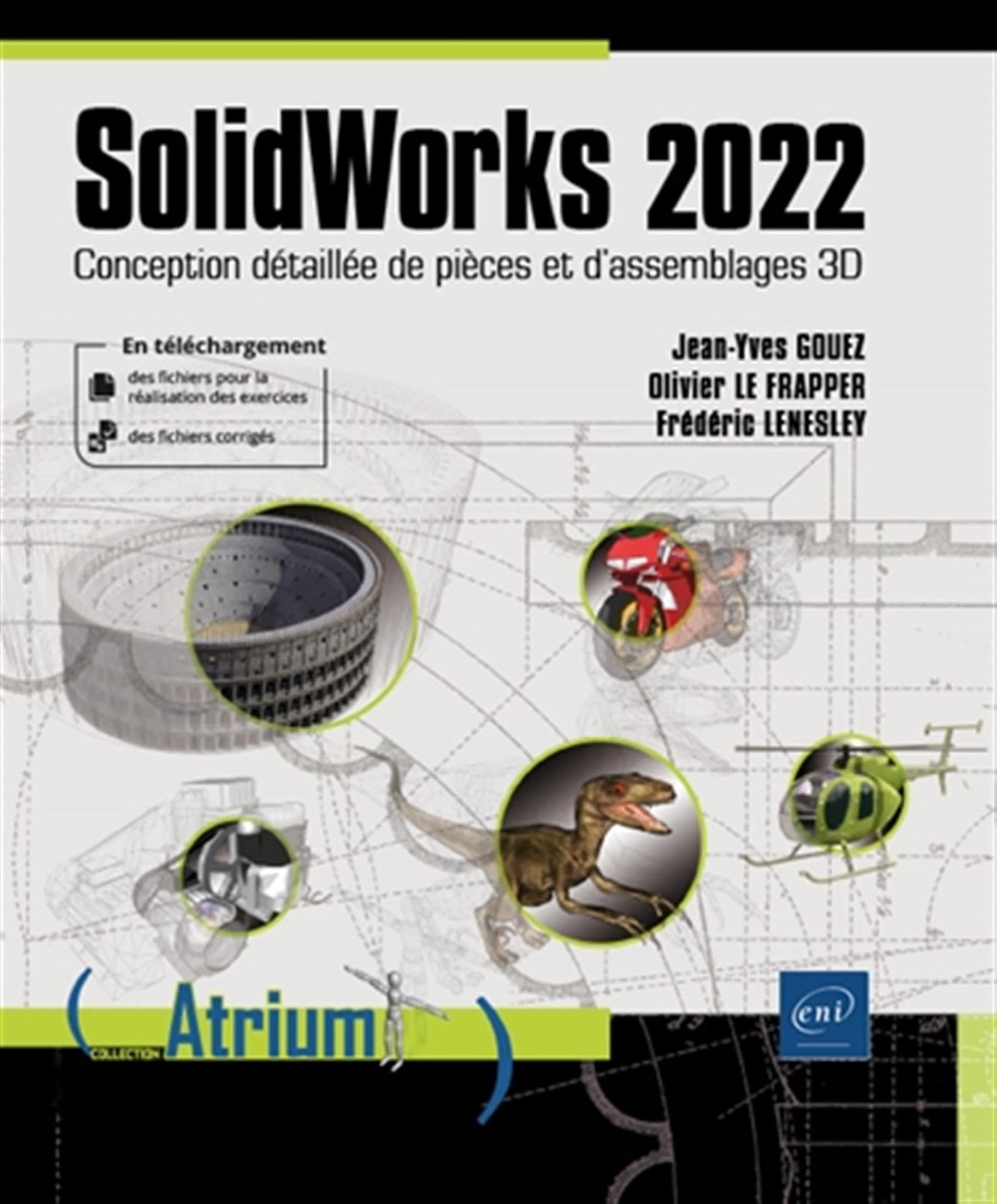 SolidWorks 2022 - Conception détaillée de pièces et d'assemblages 3D: Conception détaillée de pièces et d'assemblages 3D