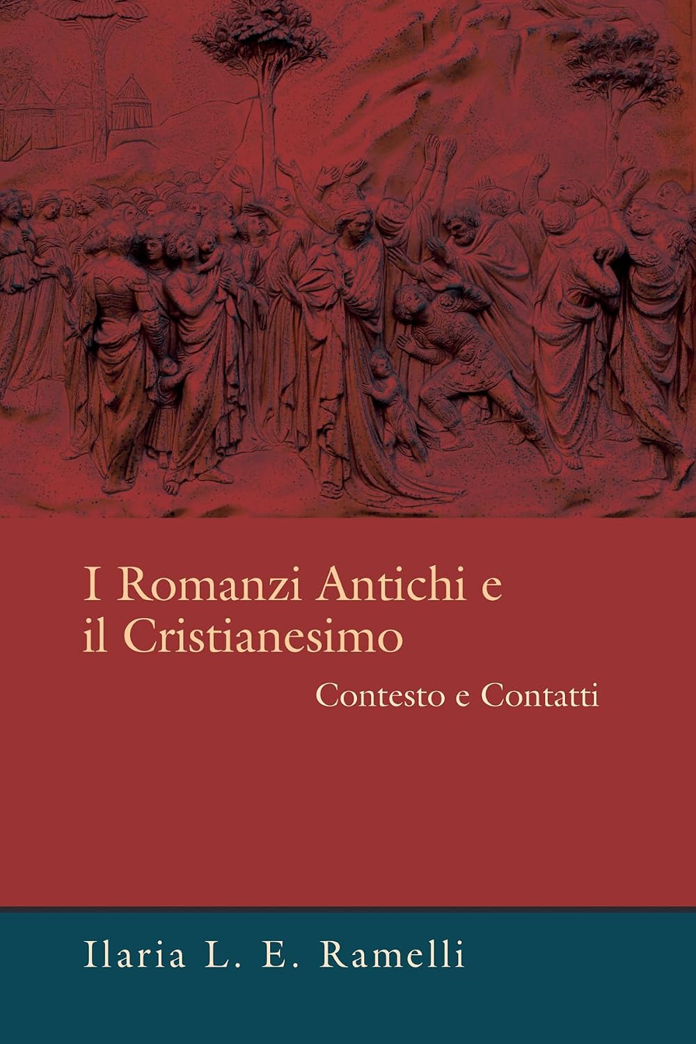 Ilaria L. E. Ramelli – I Romanzi Antichi e il Cristianesimo (2012) PDF Ilaria L. E. Ramelli – I Romanzi Antichi e il Cristianesimo (2012) PDF