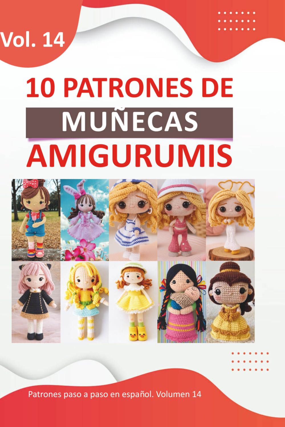Libro de amigurumis: Libros de amigurumis para tejer de muñecas en español con 10 patrones únicos Paso a Paso (Libros de Patrones Amigurumis en español)