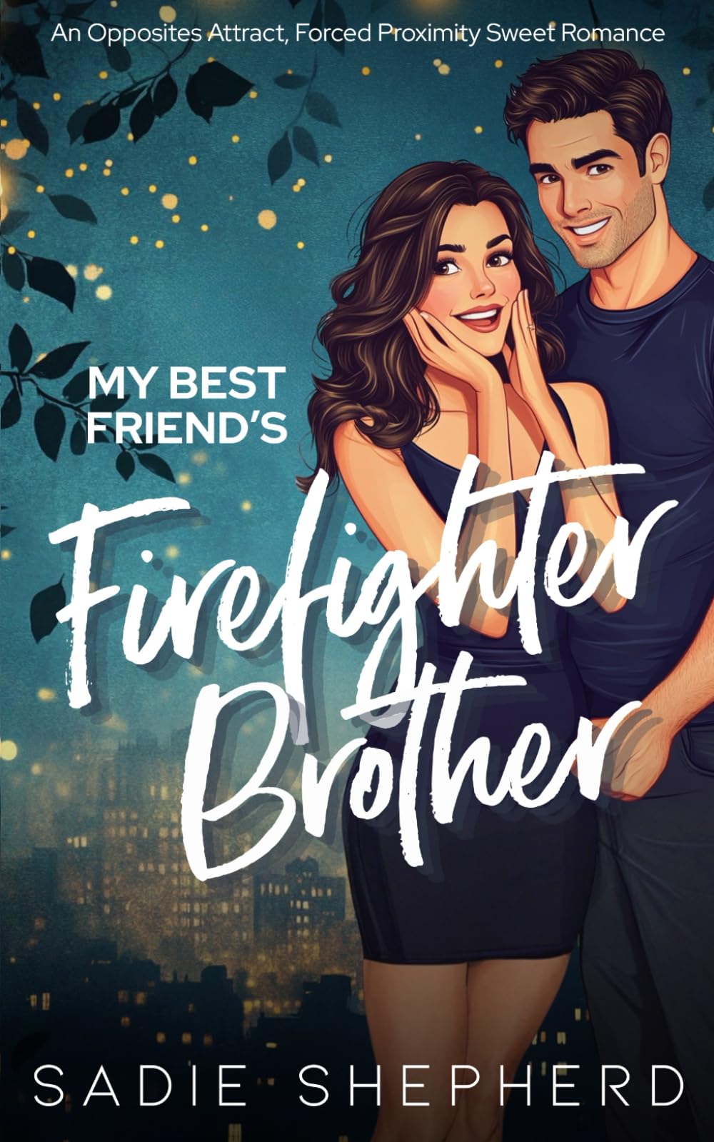 My Best Friend's Firefighter Brother: An Opposites Attract, Forced Proximity Sweet Romance