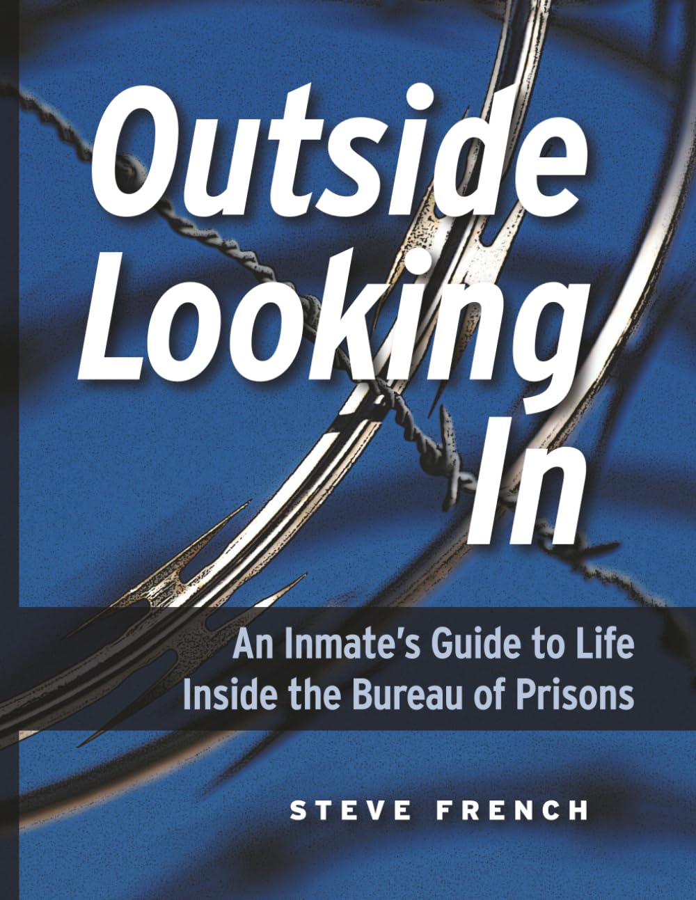 Outside Looking In: An Inmate's Guide to Life Inside the Bureau of Prisons      Paperback – February 16, 2026