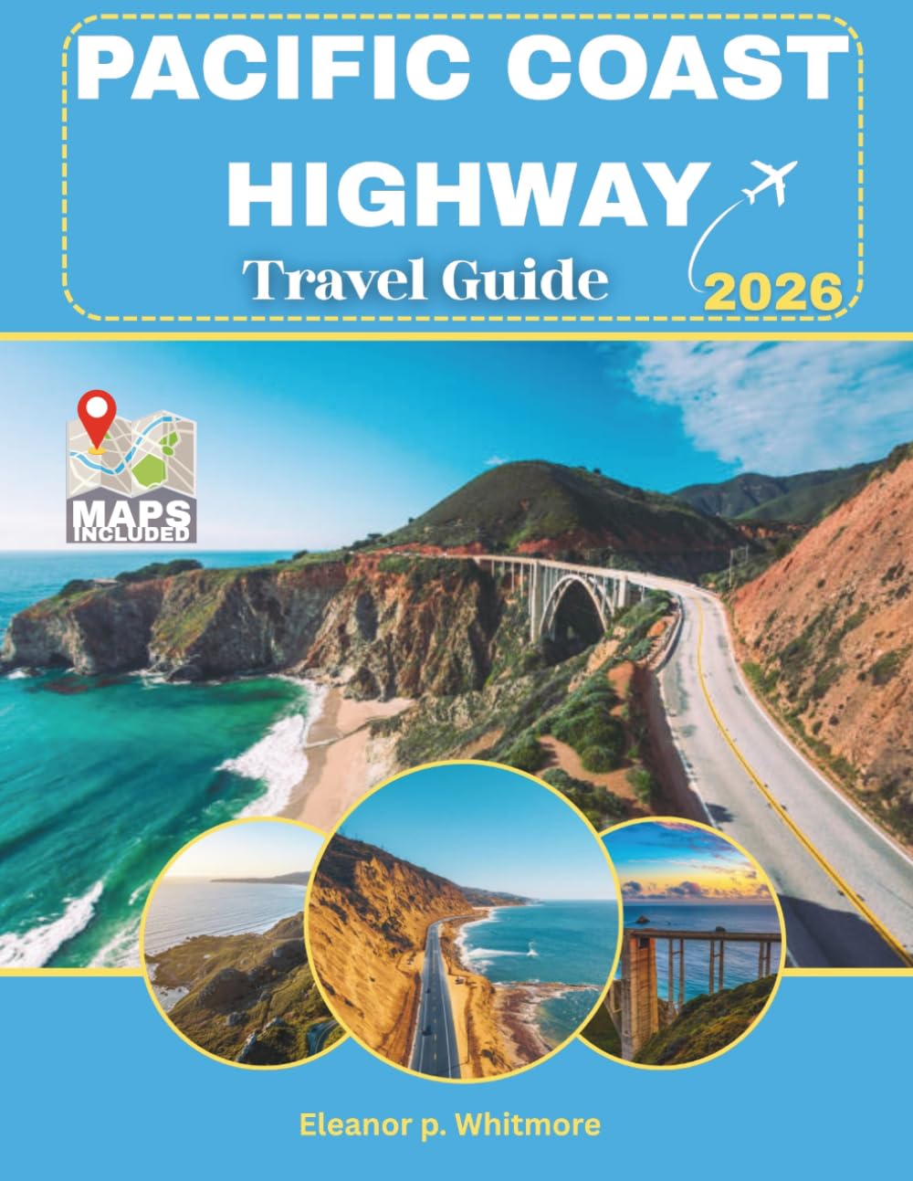 Pacific Coast Highway Travel Guide: The Ultimate Scenic Road Trip Through Washington, Oregon & California with Coastal Towns, Hidden Gems, Scenic Drives, Itineraries & Insider Experiences. Eleanor p.