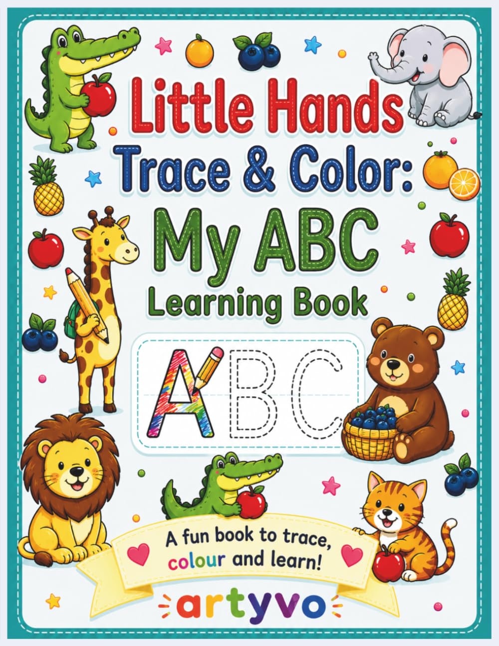 Little Hands Trace & Colour My ABC learning book: Letter Tracing, Coloring Animals & Fruits for Kids Ages 2–5 (Gentle Learning Series)