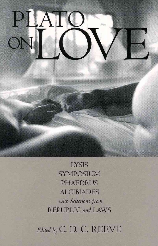 Plato on Love: Lysis Symposium, Phaedrus, Alcibiades, with Selections from Republic and Laws (Hackett Classics)