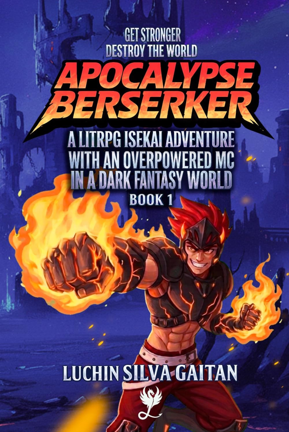 Apocalypse Berserker: A LitRPG Isekai Adventure With an Overpowered MC In a Dark Fantasy World (Fire Berserker)