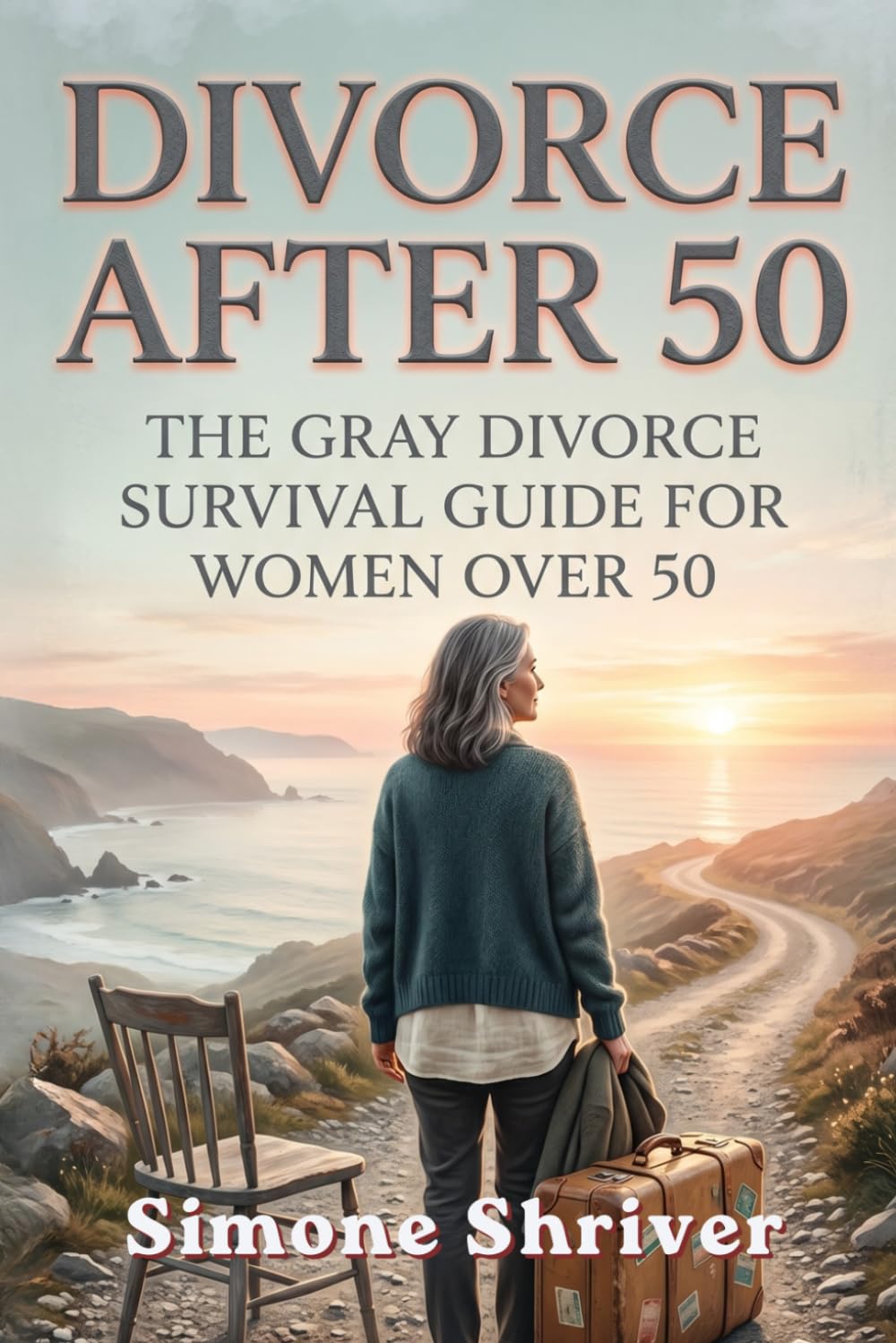 Divorce After 50: The Gray Divorce Survival Guide for Women Over 50