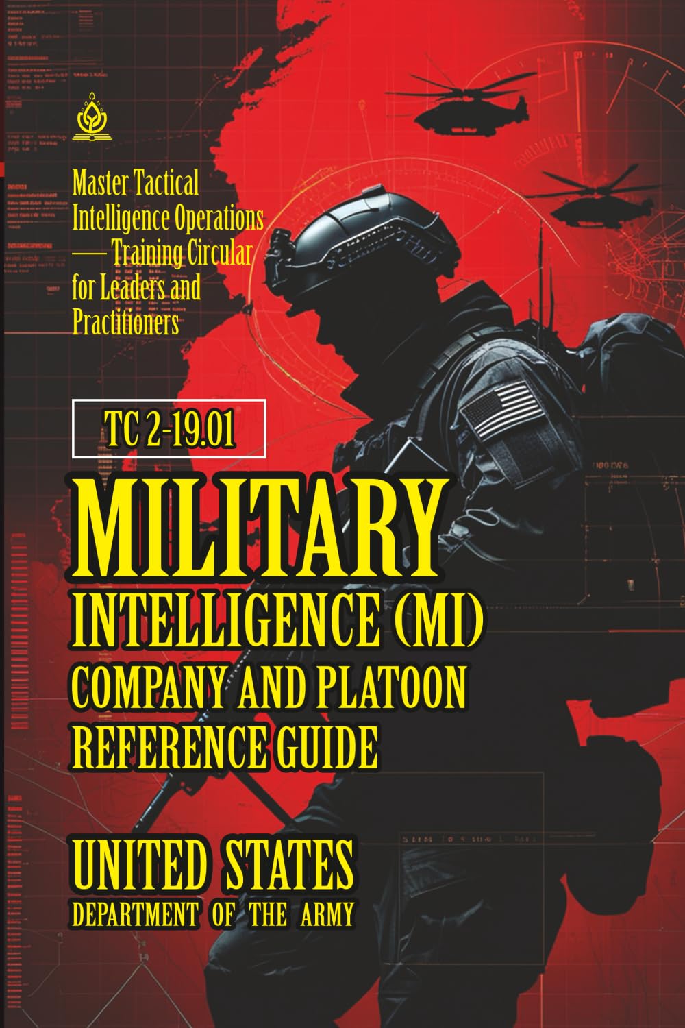 TC 2-19.01 Military Intelligence (MI) Company and Platoon Reference Guide: [Annotated] Master Tactical Intelligence Operations — Training Circular for Leaders and Practitioners
