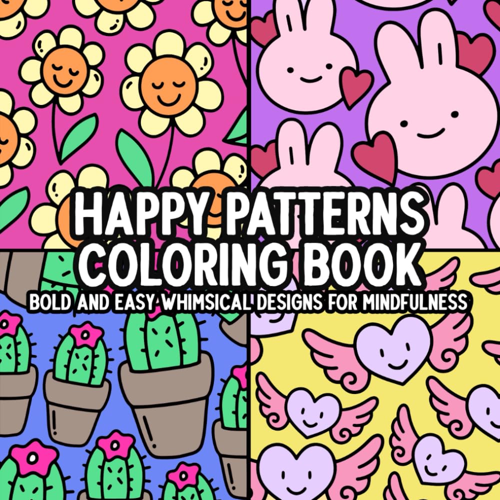 Happy Patterns Coloring Book: Bold and Easy Whimsical Designs for Mindfulness