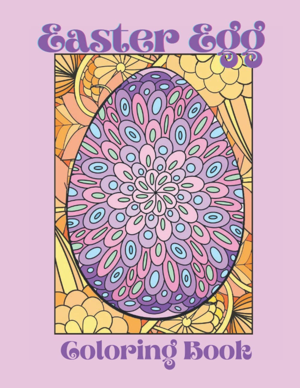 Easter Egg Coloring Book: 50 Beautiful Pictures to Color, 8.5 x 11 inches, 102 pages