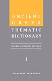 Ancient Greek Thematic Dictionary. Volume I: General Concepts, Dimensions, and Senses