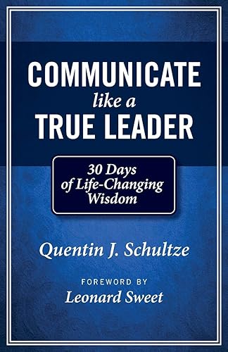 Communicate Like a True Leader: 30 Days of Life-Changing Wisdom