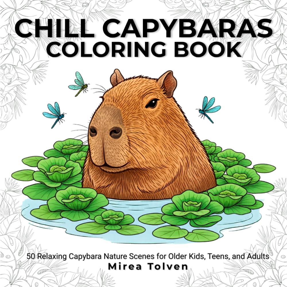 Chill Capybaras Coloring Book: 50 Relaxing Capybara Nature Scenes for Teens, Adults, and Older Kids