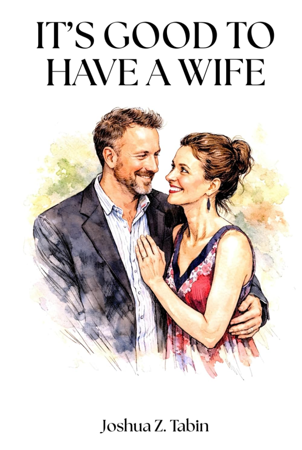 It's Good To Have A Wife: (it's also good to have a husband)