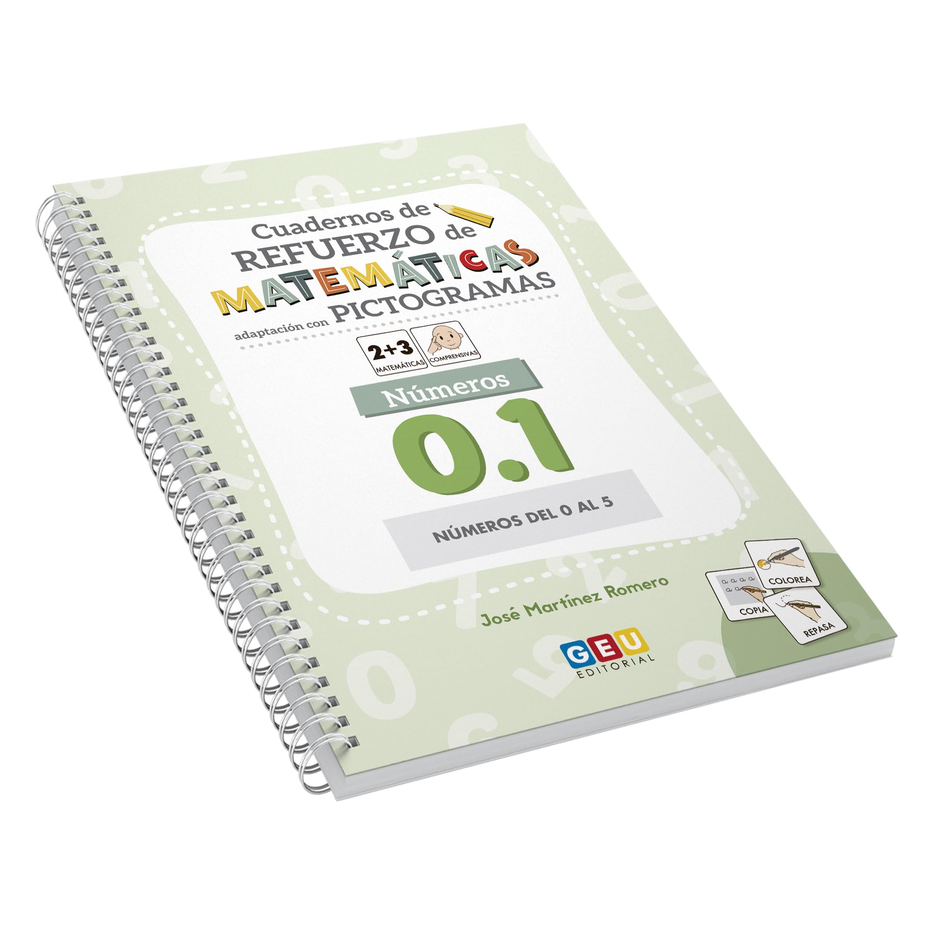 MATEMATICAS COMPRENSIVAS GEU EDITORIAL CON PICTOGRAMAS | Aprender a Escribir Números Editorial GEU | Cuaderno Números 0.1 - números del 0 al 5 (Cuadernos de refuerzo de matemáticas)