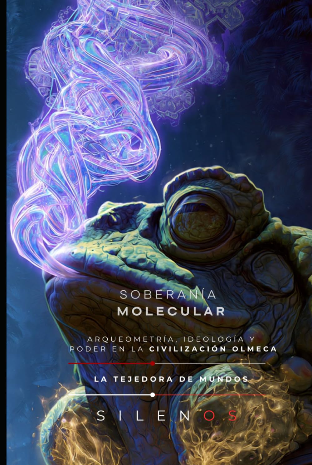 SOBERANÍA MOLECULAR: Arqueometría, Ideología y Poder en la Civilización Olmeca (CULTURAS DEL MUNDO)