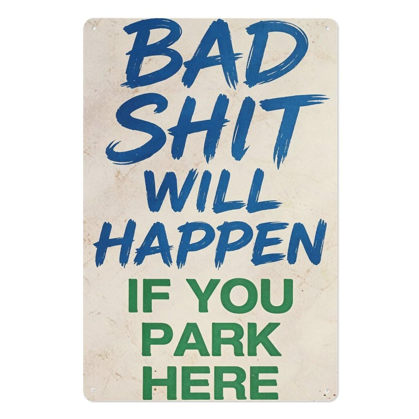 peiyeety Bad Shit Will Happen If You Park Here Metal Tin Sign, Funny Warning No Parking Wall Decor Art Plaque for Private Garage Driveway 8x12 Inch