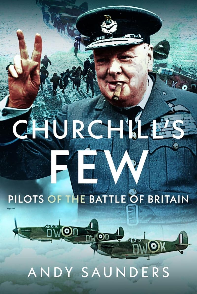 Churchill's Few: Pilots of the Battle of Britain