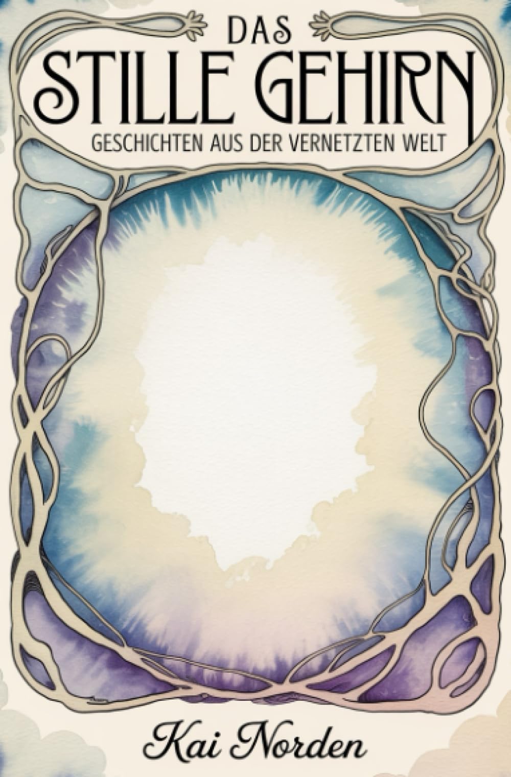 Das stille Gehirn: Geschichten aus der vernetzten Welt
