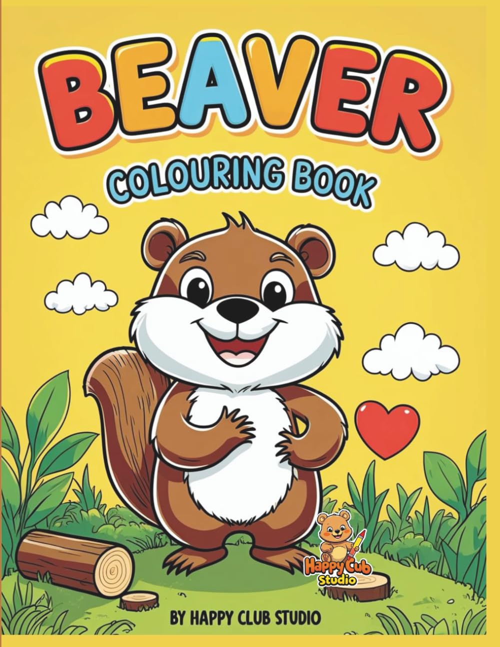 Beaver Coloring Book: Fun and Adorable Beaver-Themed Coloring Pages for Kids Ages 4–8