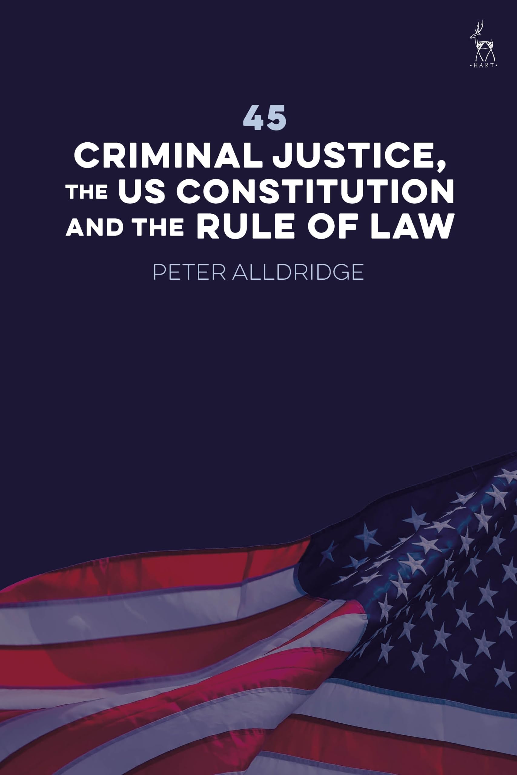 45: Criminal Justice, the US Constitution and the Rule of Law