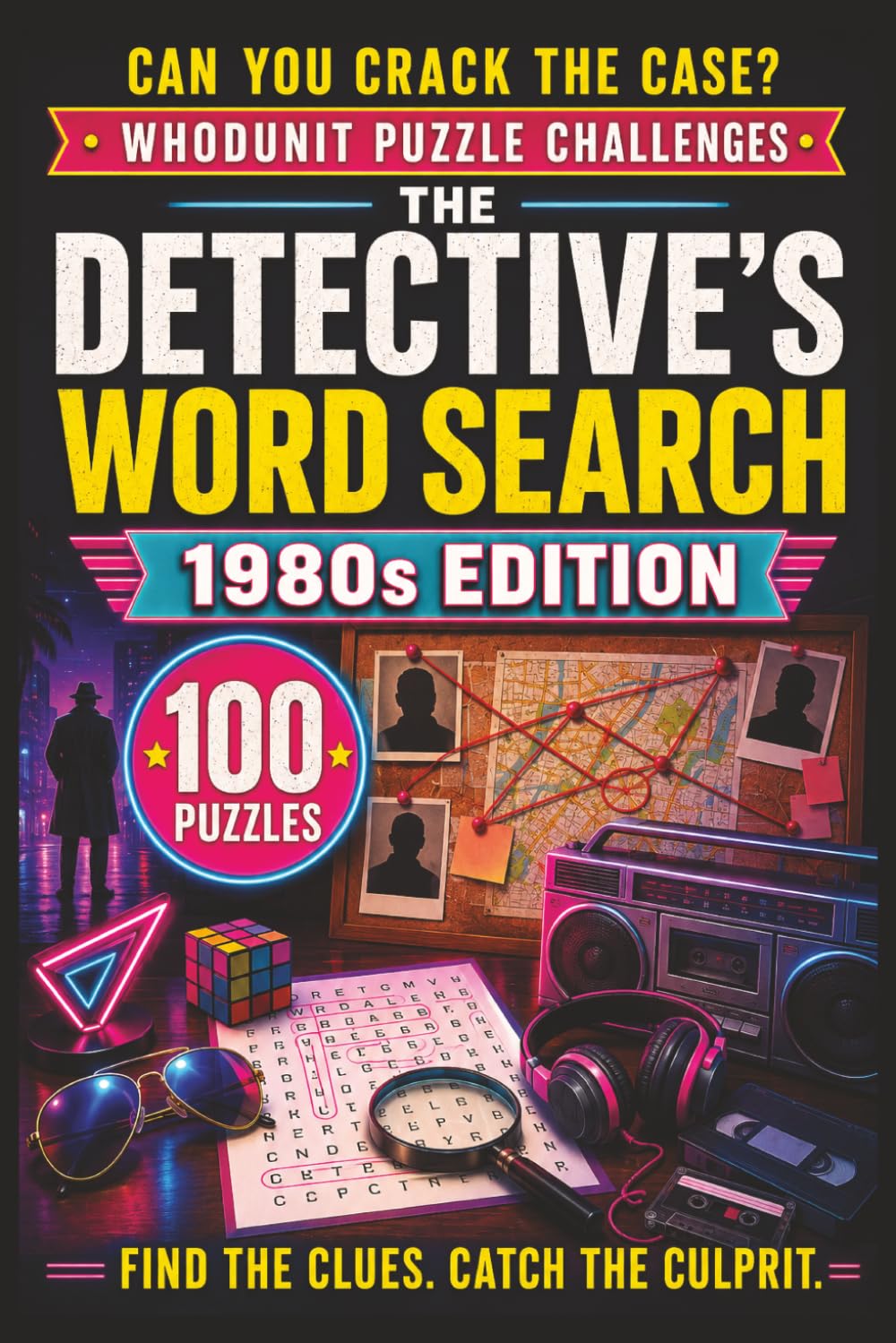 The Detective's Word Search: 1980s Edition: 100 Retro Whodunit Puzzle Cases Set in the Radical Eighties . Find the Clues, Name the Suspect, Crack the Crime (Whodunit Word Search Puzzles)