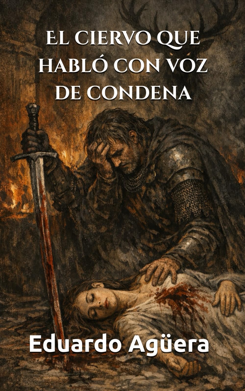 El ciervo que habló con voz de condena: Crónica hallada en una abadía en el siglo XIII. Novela de la Edad Media. (Novelas ejemplares del autor)