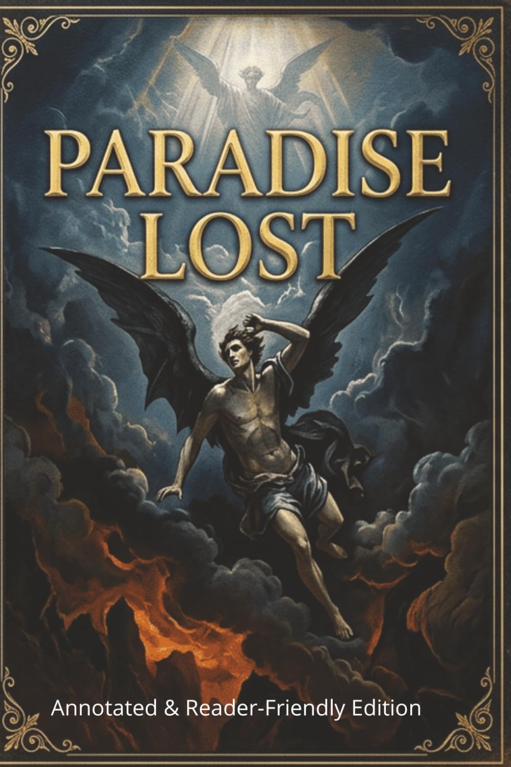Paradise Lost: The Complete Epic Poem (Annotated Reader's Edition): Includes Book-by-Book Summaries in Plain English, "How to Read" Guide, Glossary of Terms, and Biography