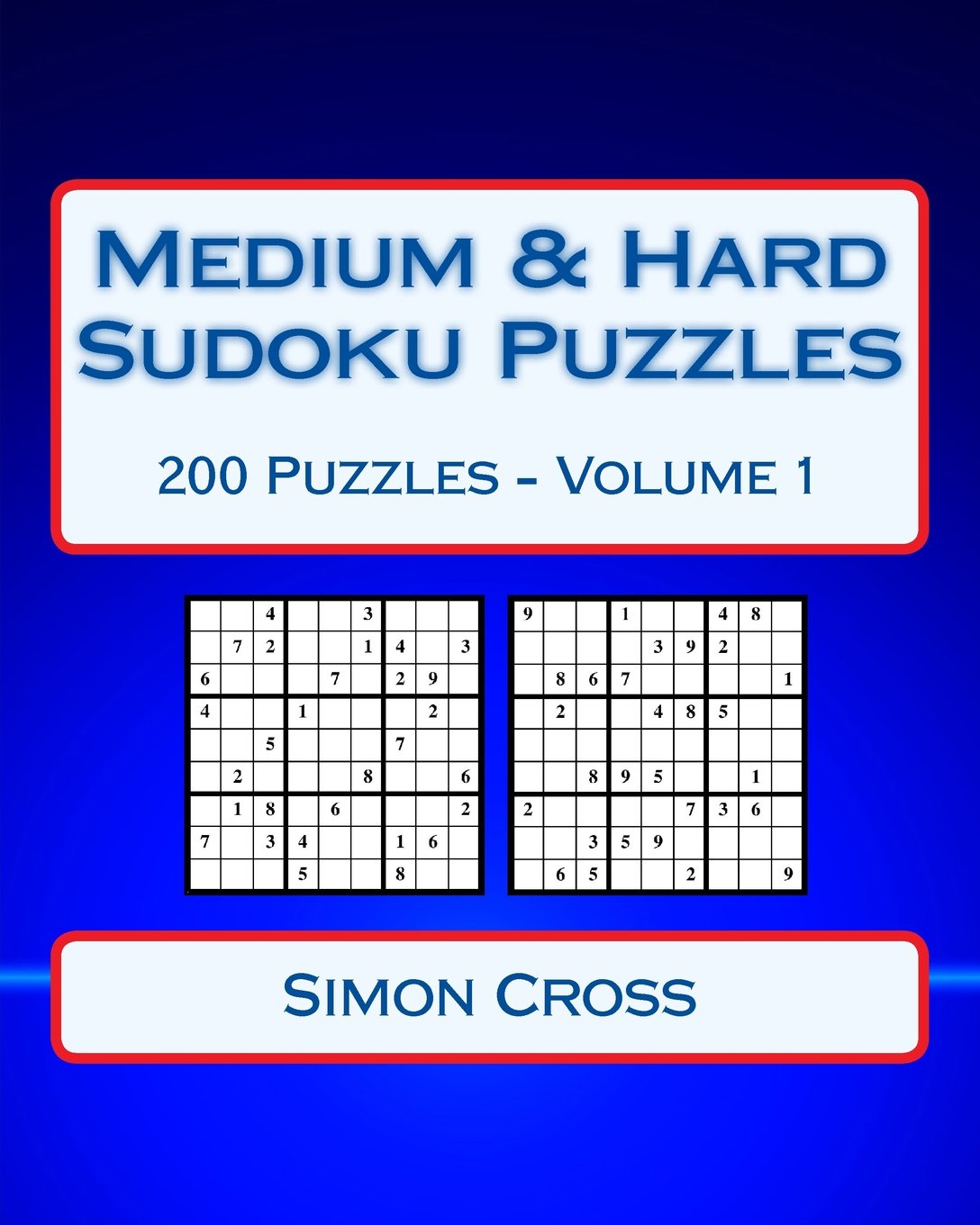 Medium & Hard Sudoku Puzzles Volume 1: 200 Medium & Hard Difficulty Sudoku Puzzles