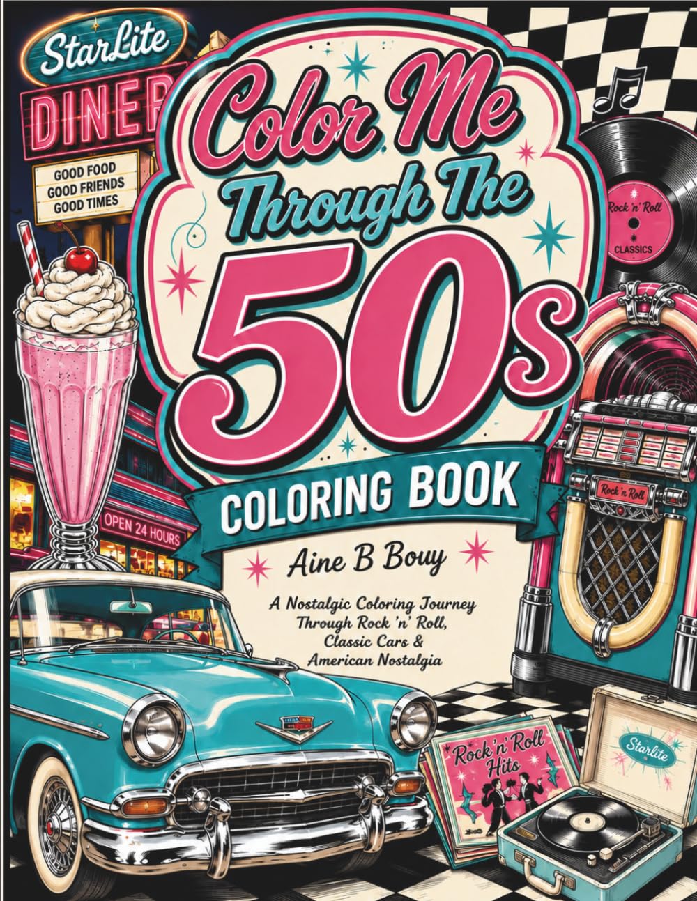 Color Me Through The 50s: A Nostalgic Coloring Journey Through Rock 'n' Roll, Classic Cars, Diners & Timeless Memories of the Fabulous Fifties (Color Me Through The Decades)